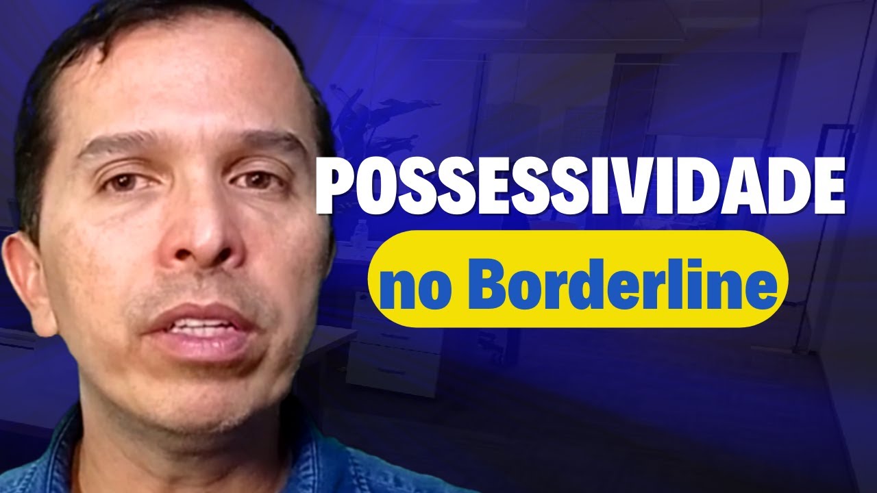 POSSESSIVIDADE NO BORDERLINE