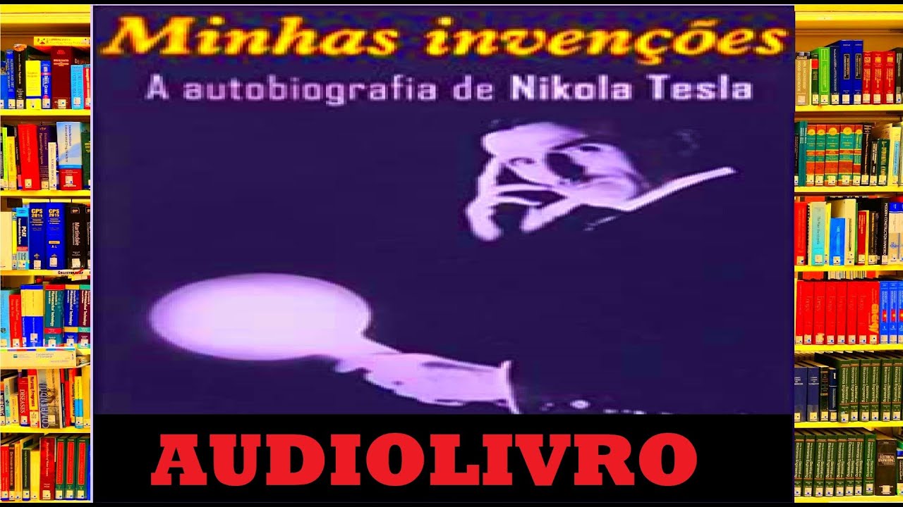 Audiolivro MINHAS INVENÇÕES: A autobiografia de Nikola Tesla [resumo]