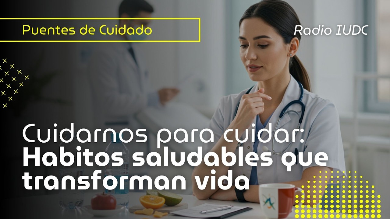 Cuidarnos para cuidar: Habitos saludables que transforman vida