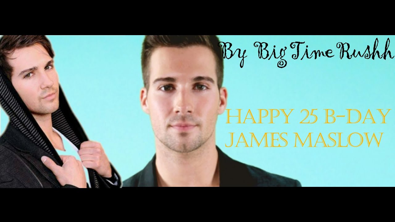 HAPPY BIRTHDAY 25th JAMES MASLOW