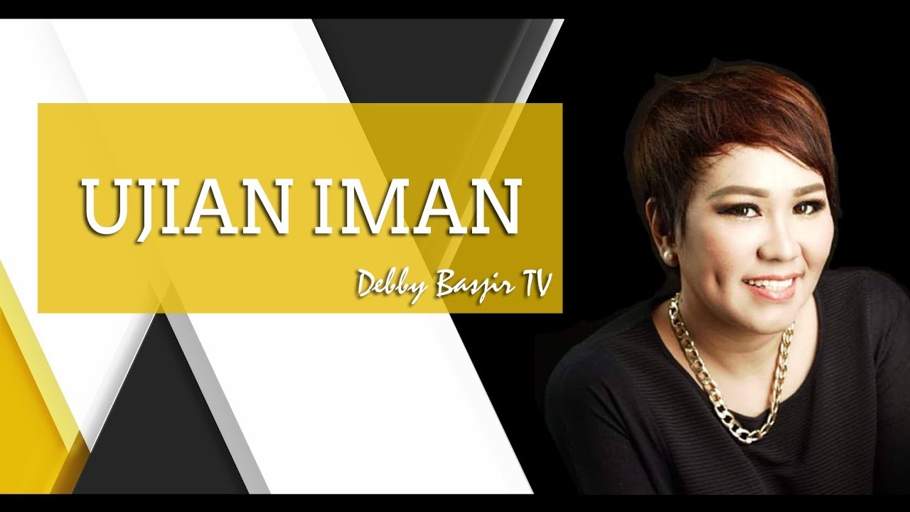 UJIAN IMAN - DEBBY BASJIR - KHOTBAH 6 #khotbahdebbybasjir