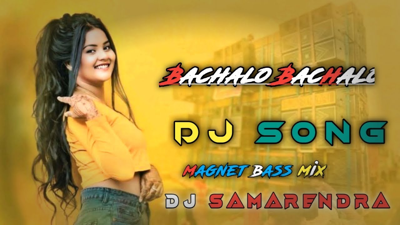 Bachalo Bachalo dj song magnet bass mix dj samarendra