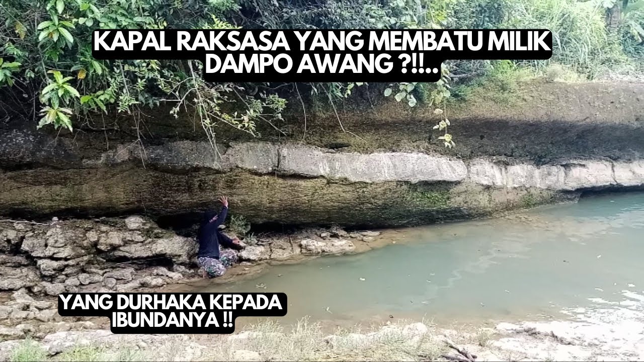 KEDUNG PRAHU!! Kapal Besar Yang Membatu Milik DAMPO AWANG Yang Lupa Pada IBUNDANYA?!!