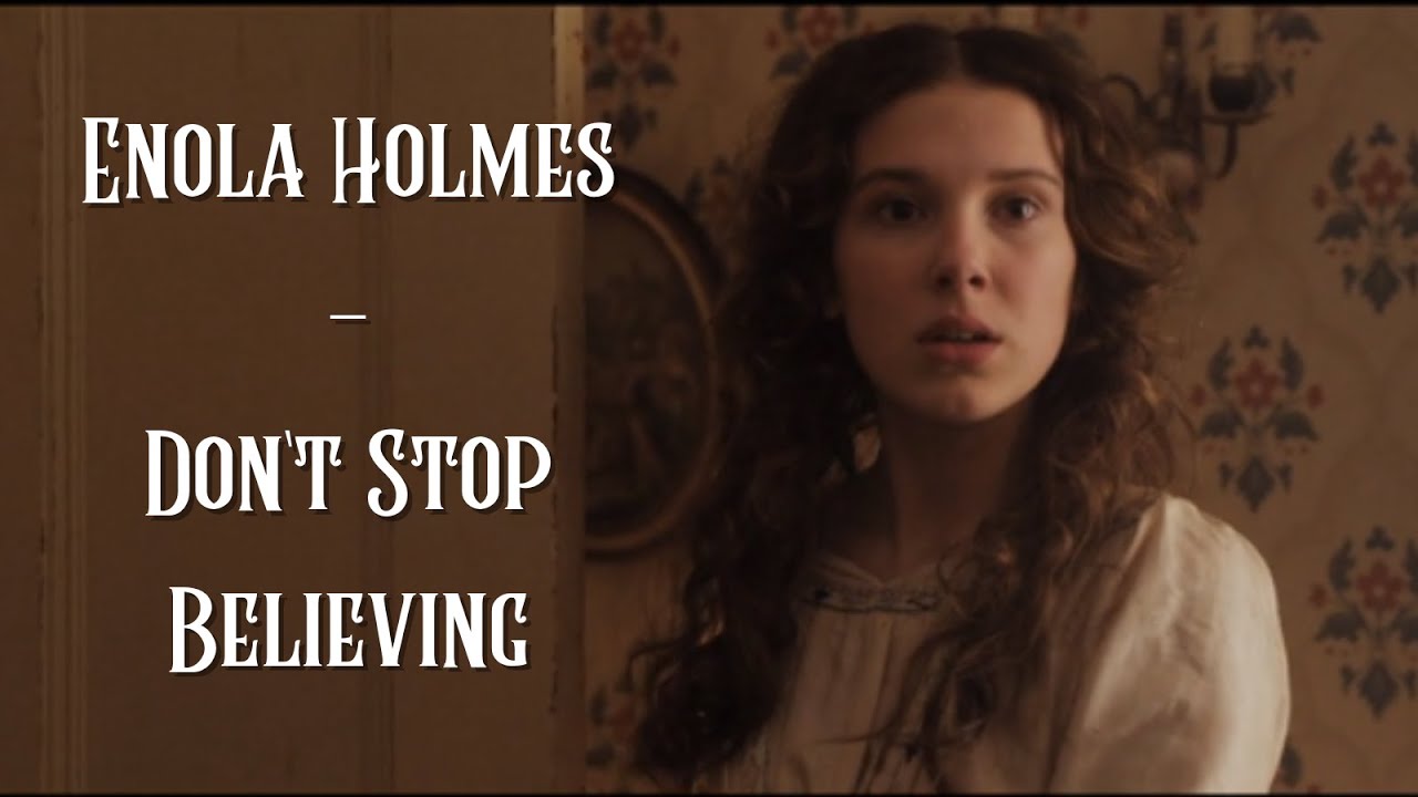 Enola Holmes - Don't Stop Believing