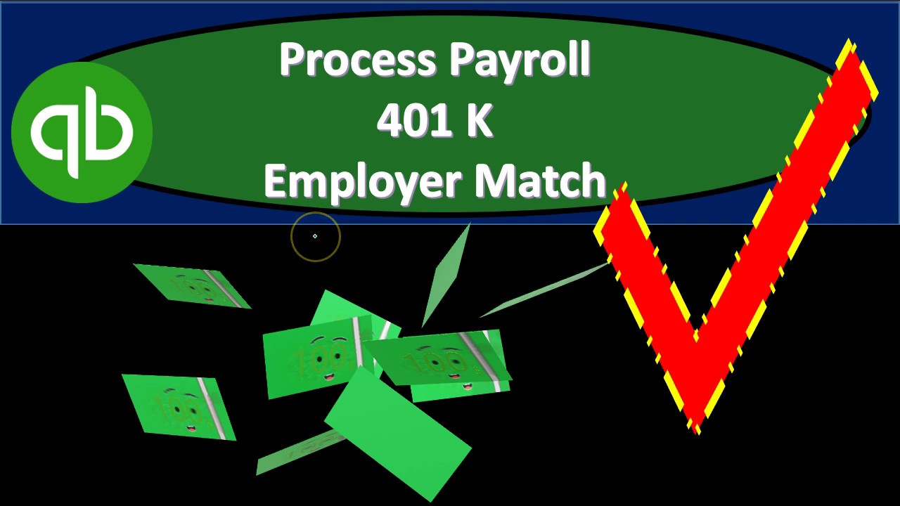 Process Payroll 401 K Employer Match QuickBooks