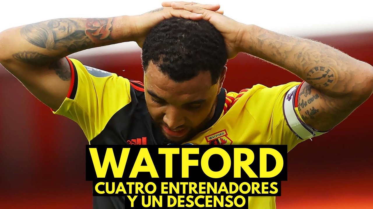 LA DEBACLE DEL WATFORD: CUATRO ENTRENADORES Y UN DESCENSO
