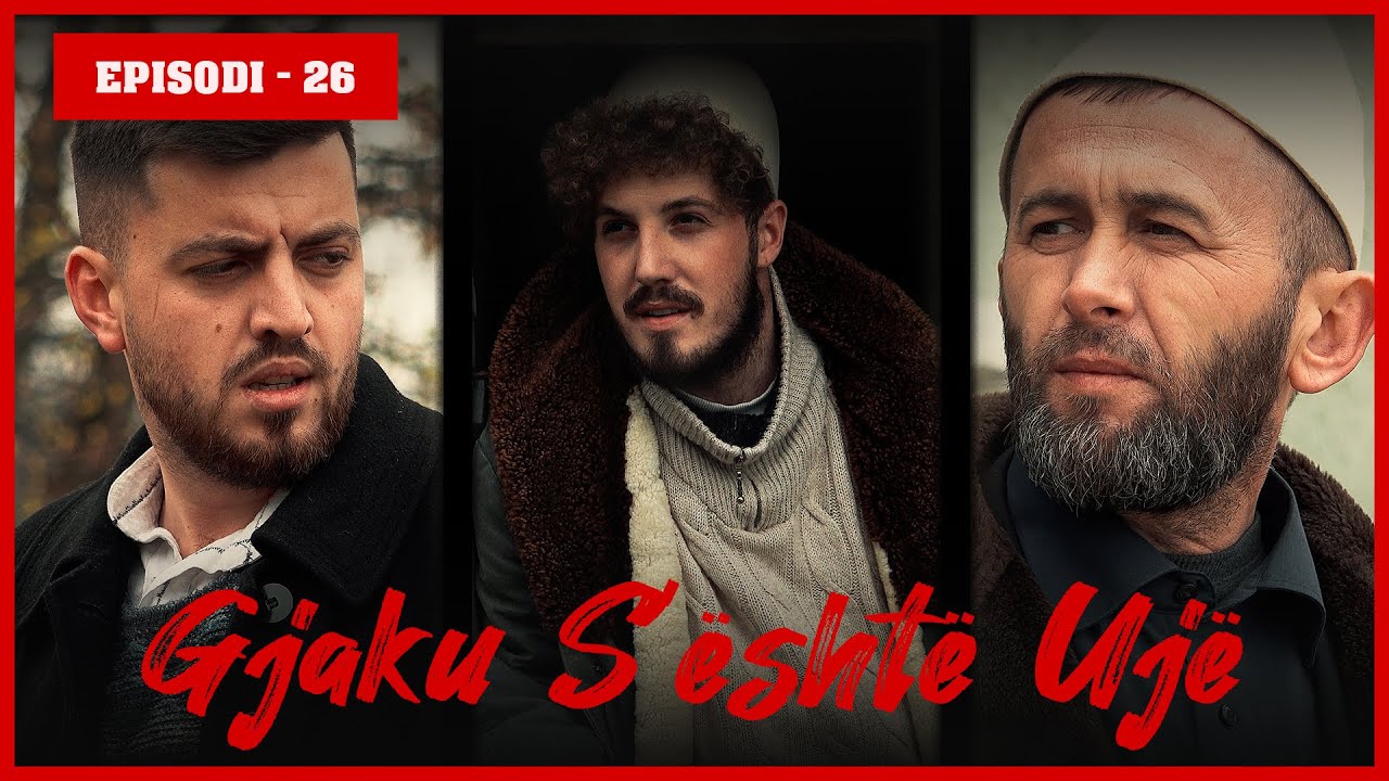 Gjaku S'është Ujë - Episodi 26 (Kush do të vritet në fund, dhe a do të shpëtoj Zana?)
