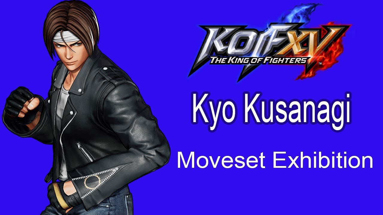 The King of Fighters XV Kyo Kusanagi Moveset Exhibition 草薙京 モーション集