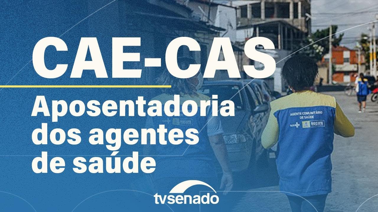 Comissões debatem aposentadoria especial para agentes comunitários de saúde – 8/7/25