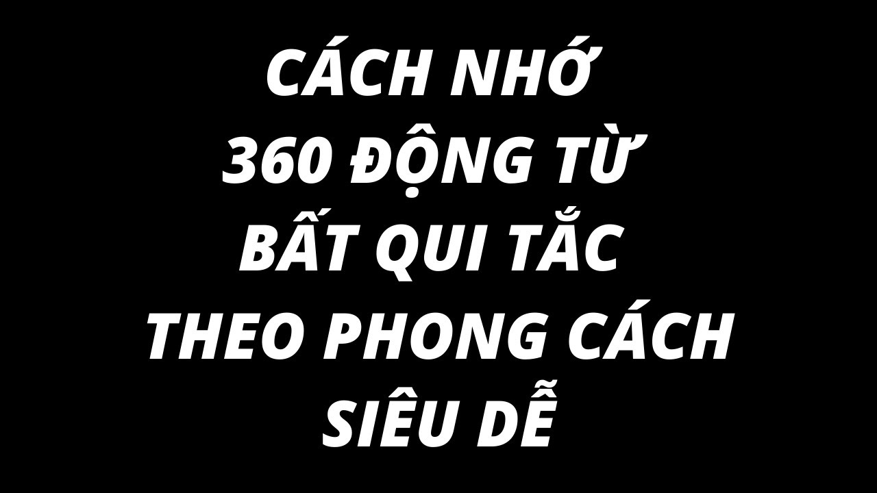 Phần 95: Cách học và ghi nhớ 360 động từ BẤT QUI TẮC TIẾNG ANH cực dễ (phần 1)- Chiếc tivi ngoại