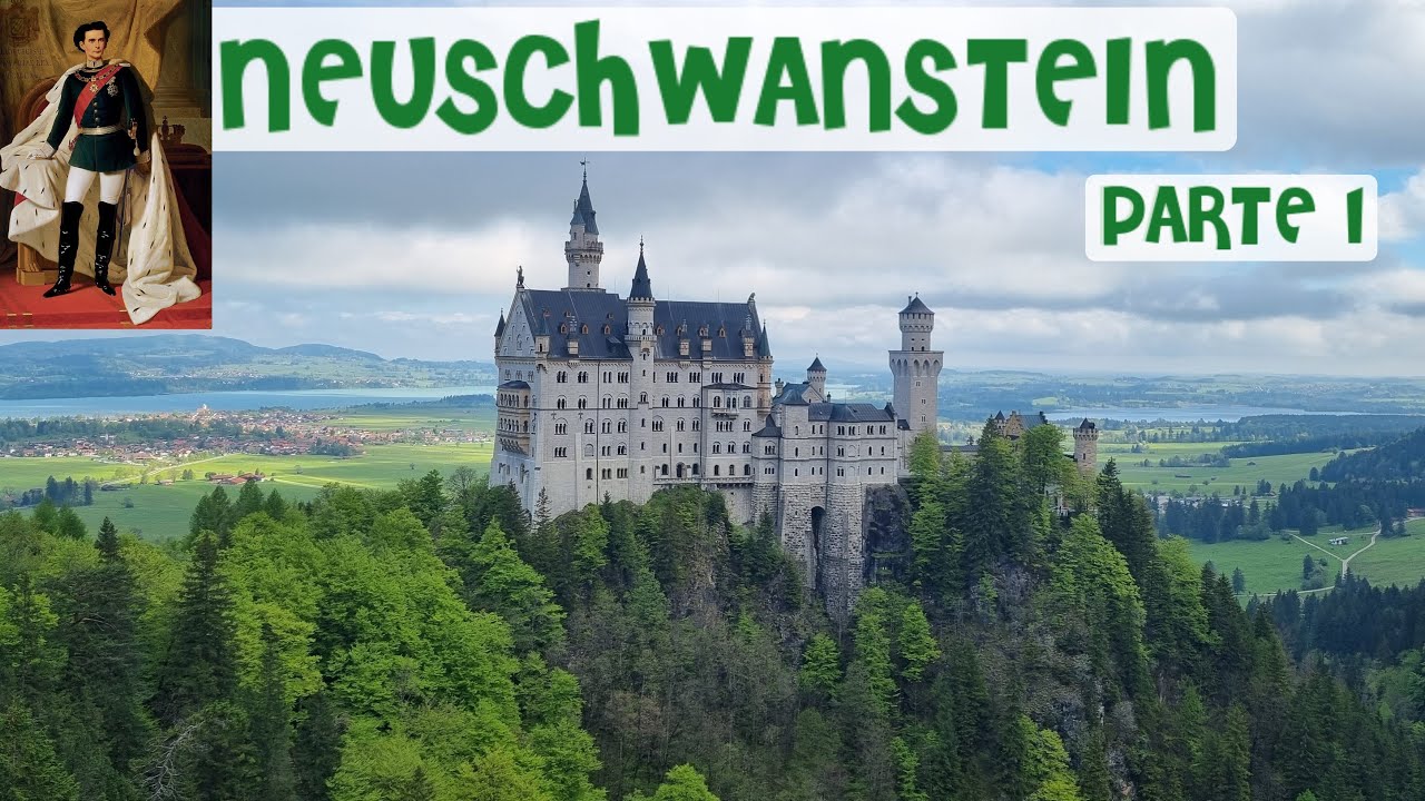 NEUSCHWANSTEIN, el palacio de ensueño del REY LUIS II DE BAVIERA (1/2)