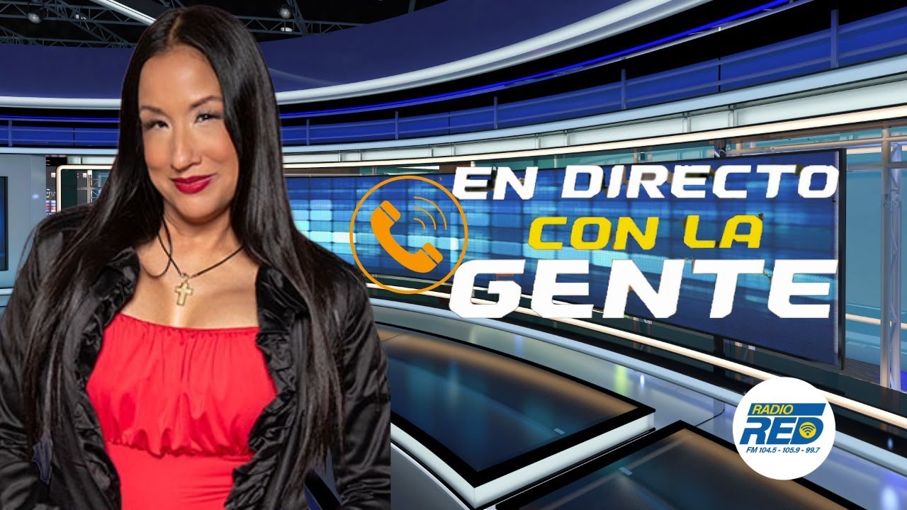 🔴EN VIVO- EN DIRECTO CON LA GENTE
