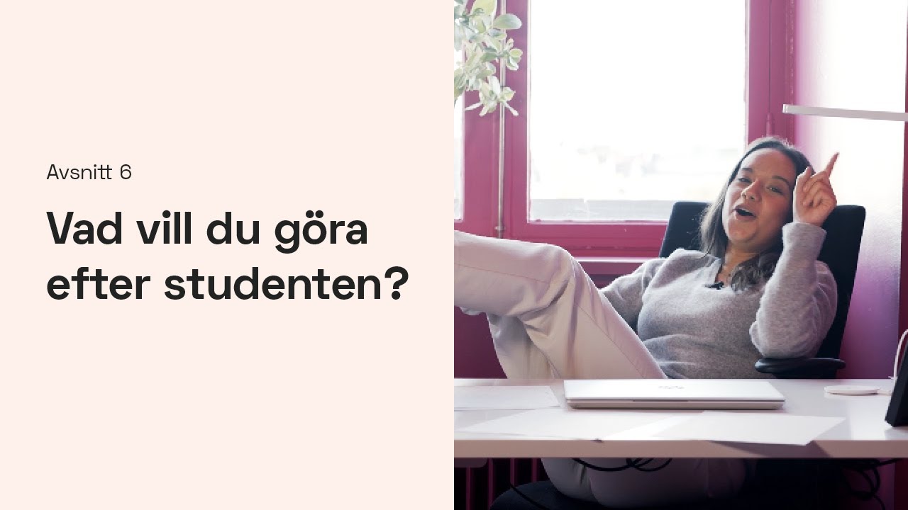 Avsnitt 6 - Vad vill du göra efter studenten?