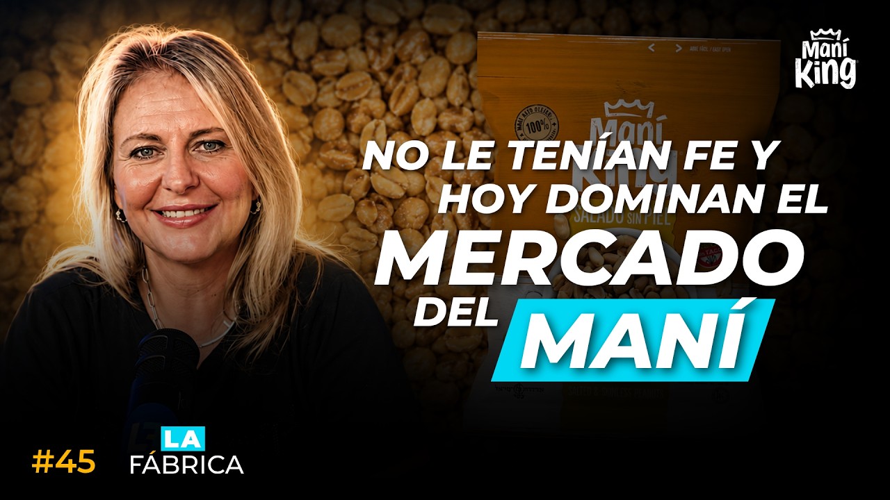 #45 - Dueña de Maní King y Prodeman - Ivana Cavigliasso | La Fábrica