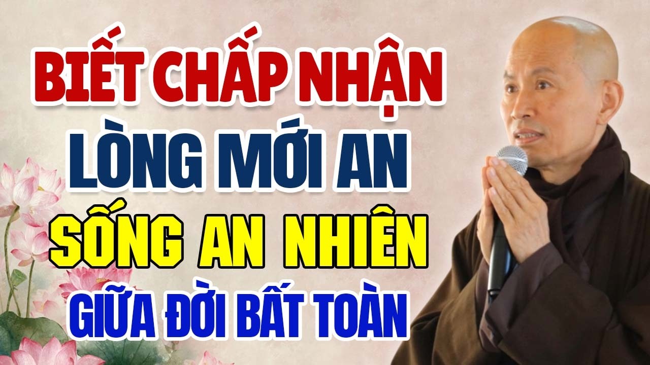 Biết Chấp Nhận, Lòng Mới An - Sống An Nhiên Giữa Đời Bất Toàn | Thầy Thích Phước Tịnh