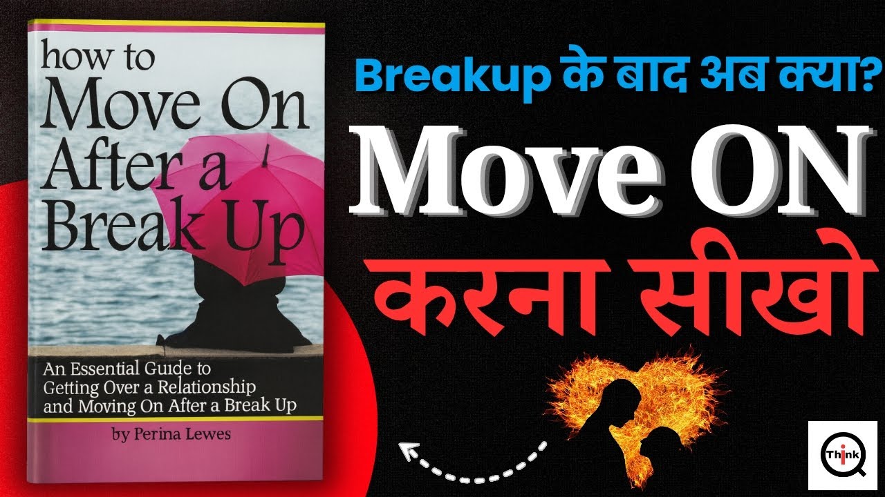 Breakup ने तोड़ दिया है? ये वीडियो तुम्हें बदल देगा | How To Move On After a Breakup | Book Summary