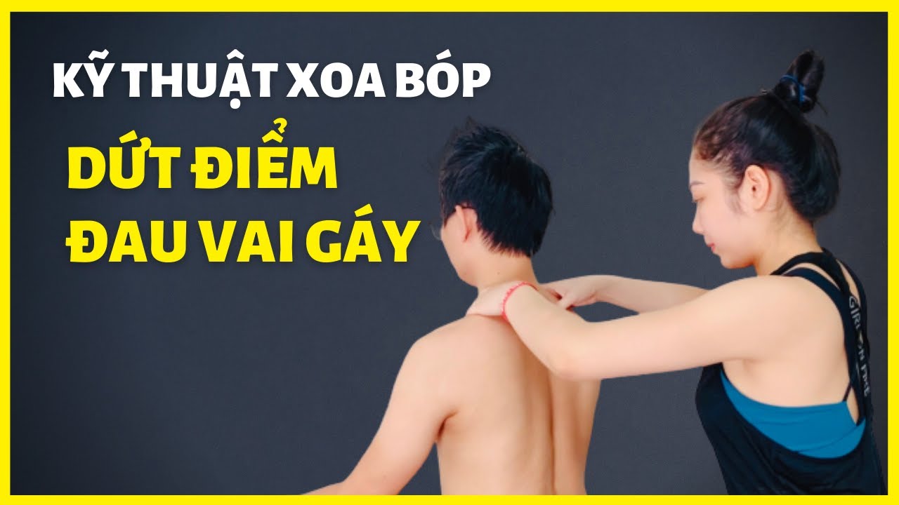 Kỹ thuật Xoa bóp chữa đau Vai gáy hiệu quả | Đặng Kim Ba Yoga Trị Liệu