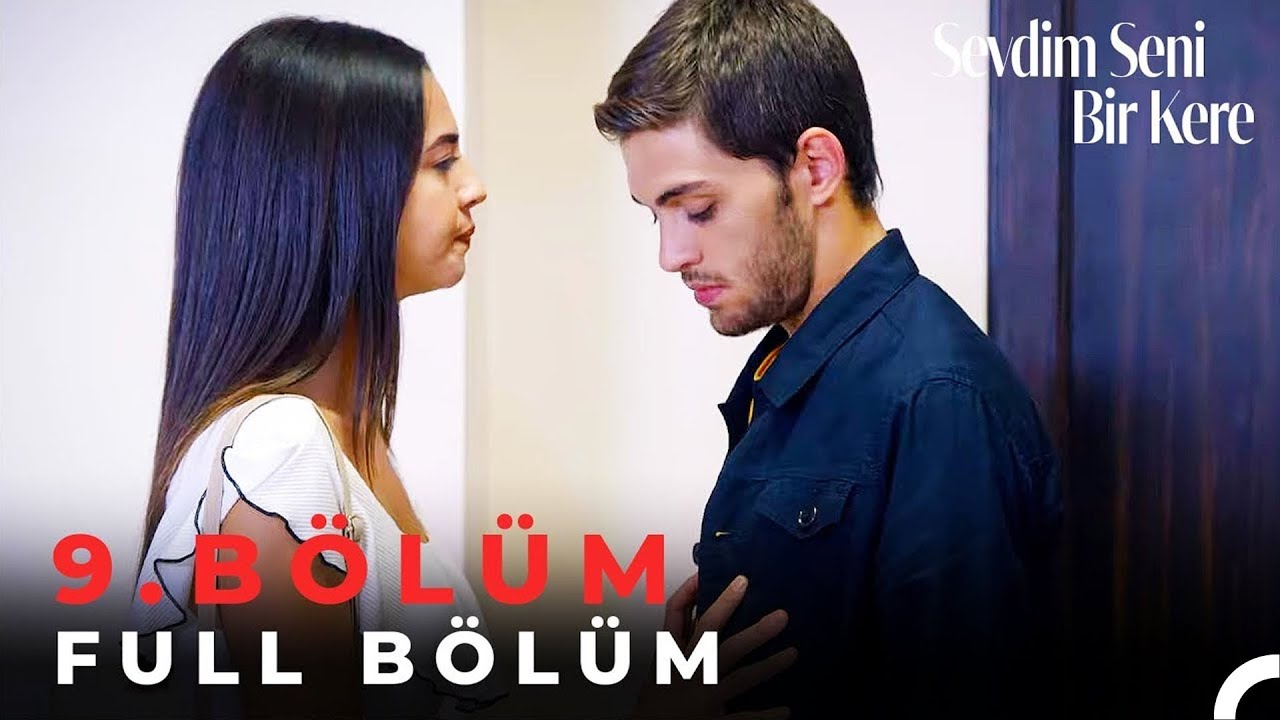 Sevdim Seni Bir Kere - 9. Bölüm
