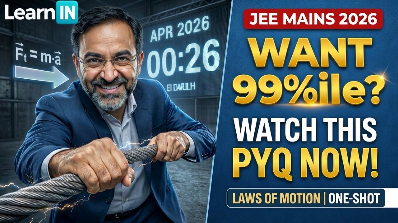 Want 99%ile in JEE Mains 2nd attempt? Watch this PYQ now | Laws of Motion | One Shot PYQ | Jan 2026