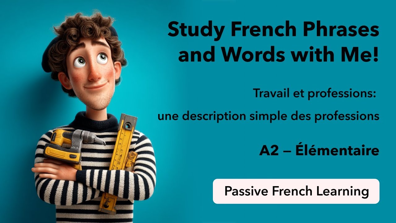 A2 - Passive French Learning - Work and Professions: Simple Description of Professions
