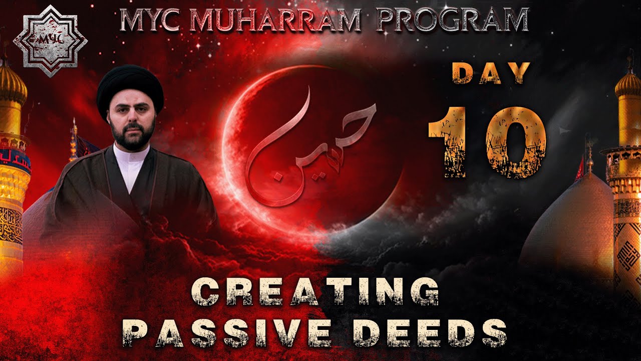 Night 10 - Creating Passive Deeds - Sayed Ahmed Qazwini | MYC