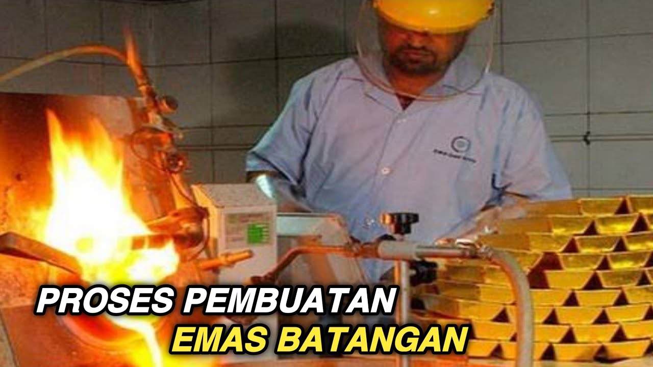 Ternyata Seperti Ini Proses Pembuatan Emas Dari Tambang sampai Jadi Emas Batangan
