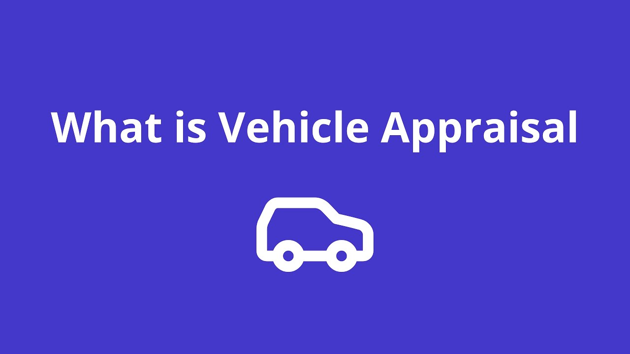 What is Vehicle Appraisal?