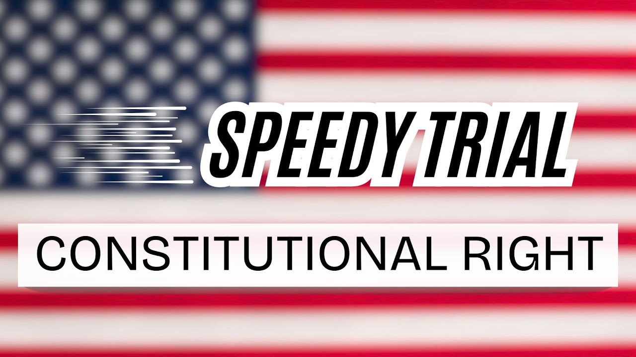 Speedy Trial Constitutional Right | 6th Amendment