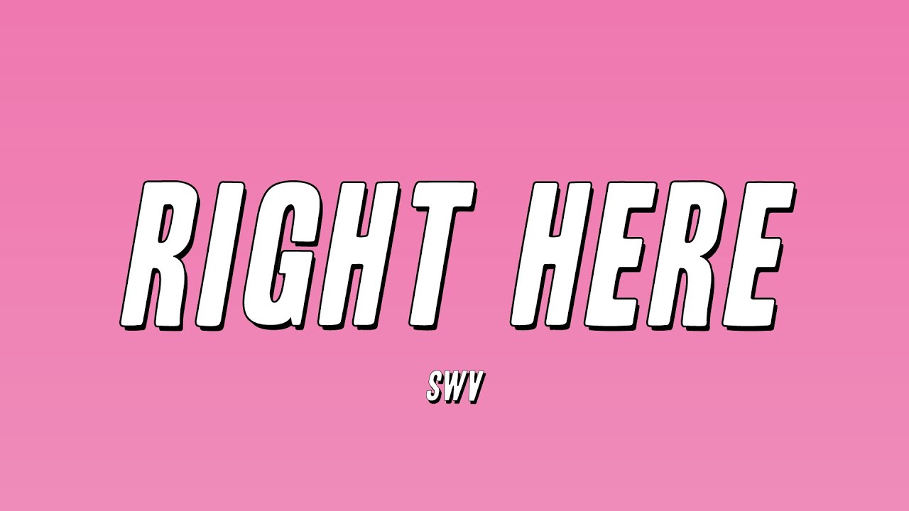 SWV - Right Here (Human Nature Radio Mix) [Lyrics]