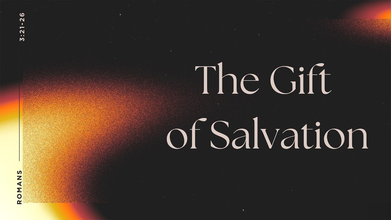 "The Gift of Salvation?" Romans 