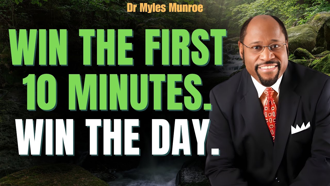 WIN Your Morning, RULE Your Day: The 10-Minute Vision Habit | Myles Munroe