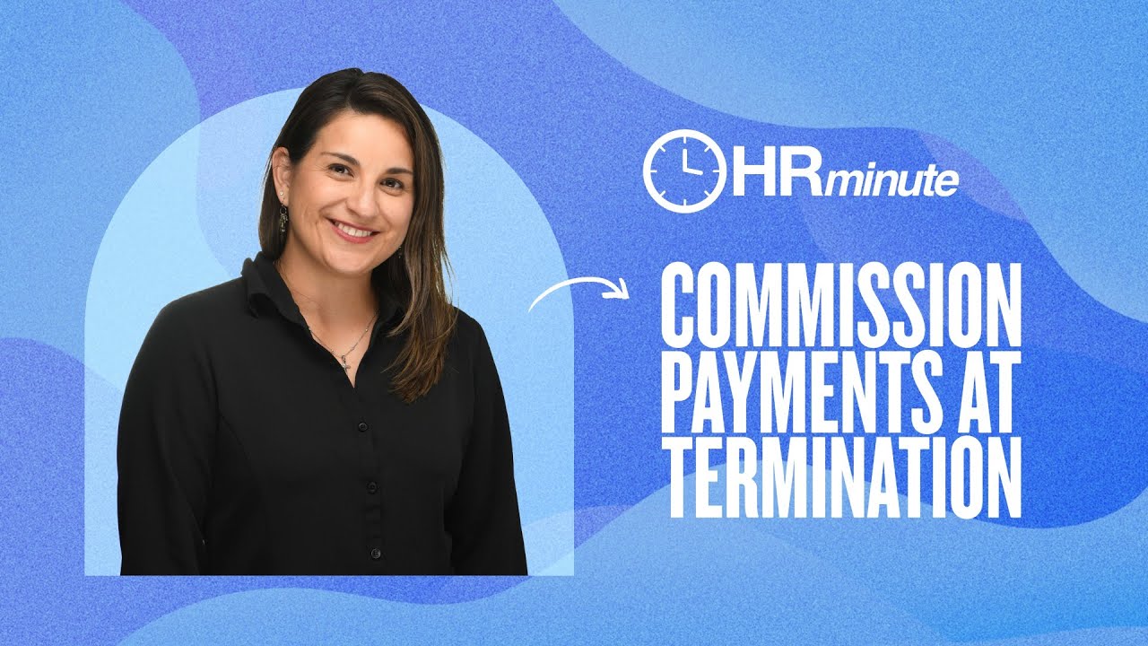 Handling Commission Payments at Termination: HR Compliance Tips