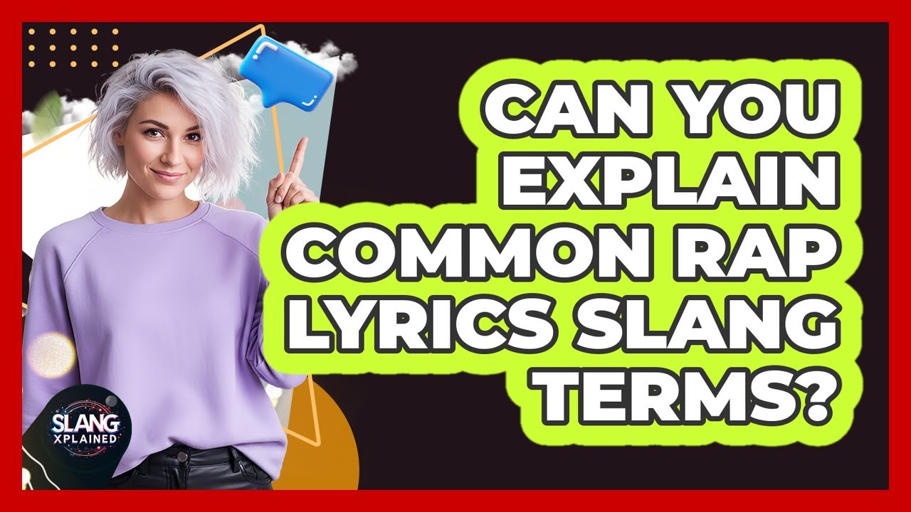 Can You Explain Common Rap Lyrics Slang Terms?