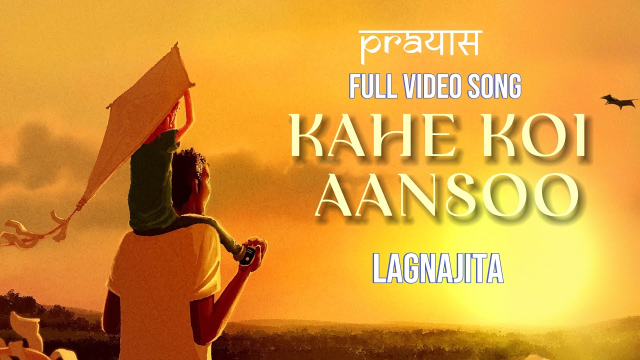 Kahe koi aansoo - Lagnajita - Prayash | TheTrukeGuy