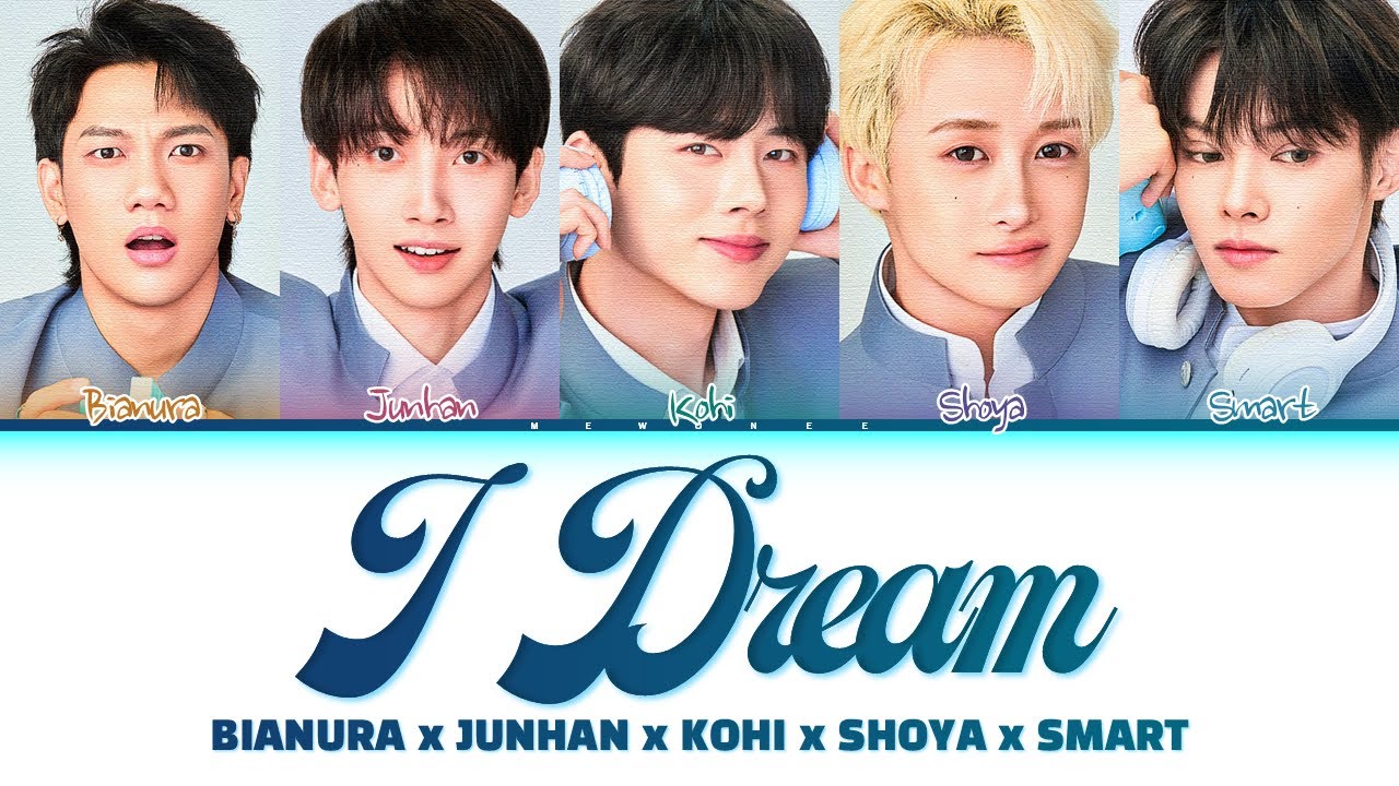 【SMART, JUNHAN, KOHI, BIANURA, SHOYA, TIA RAY】I Dream (Original by 15&(피프틴앤드))