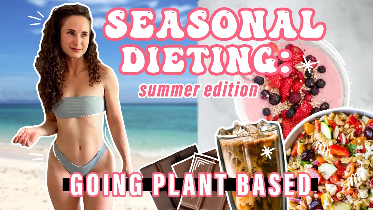 Why I'm Going PLANT BASED 🌿 // Seasonal Dieting: Summer Edition ☀️