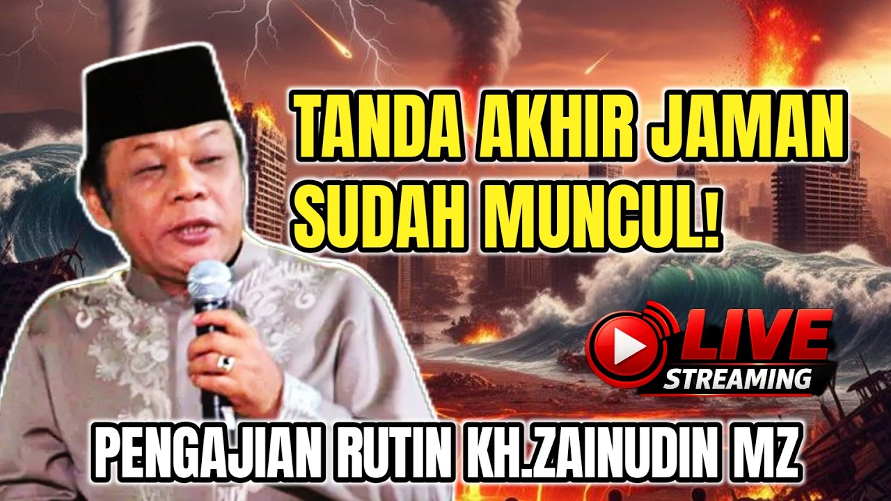 🔴 LIVE TANDA AKHIR ZAMAN SUDAH TERLIHAT! BANYAK ORANG BELUM SADAR | CERAMAH KH ZAINUDDIN MZ