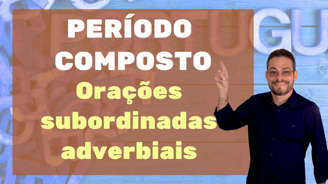 Orações subordinadas adverbiais