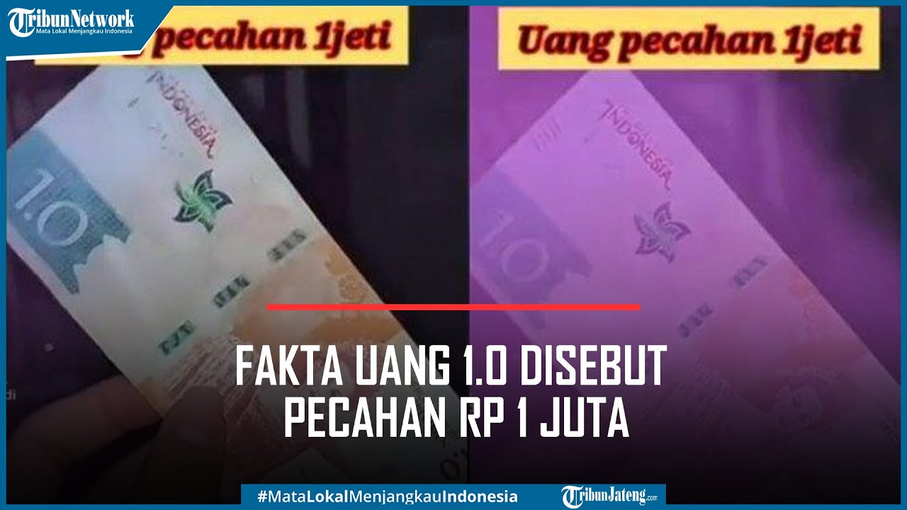 Fakta Video Viral Uang 1.0 Disebut Pecahan Rp 1 Juta