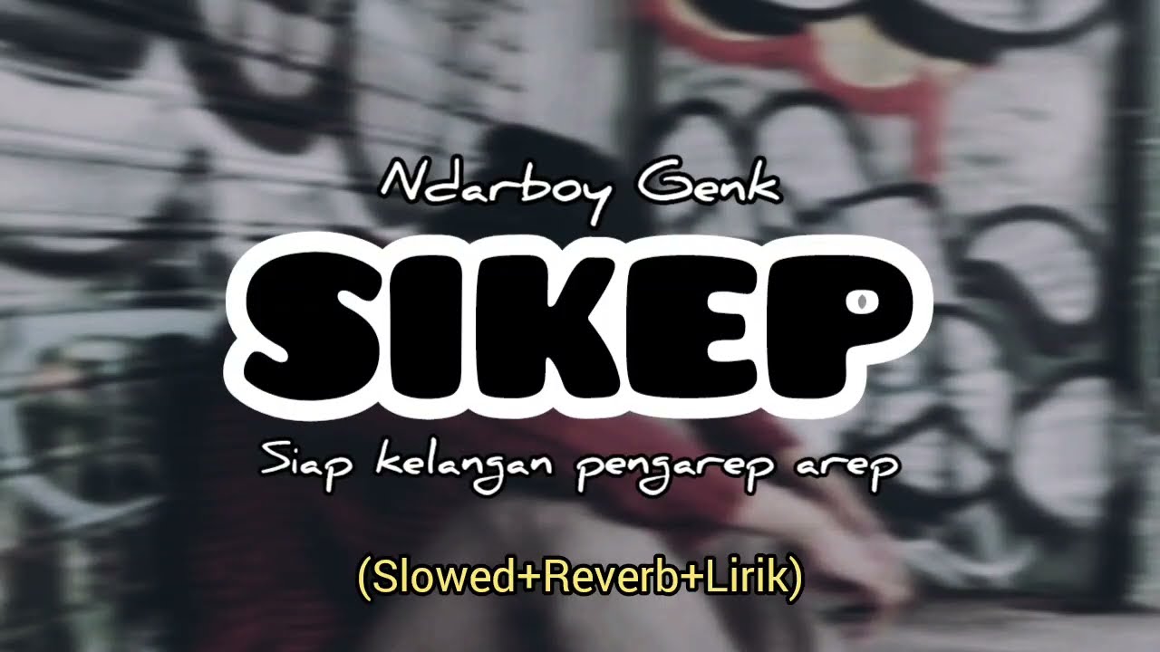 SIKEP (Slowed+Reverb+Lirik) - Ndarboy Genk || yen ngerti lorone koyo ngene