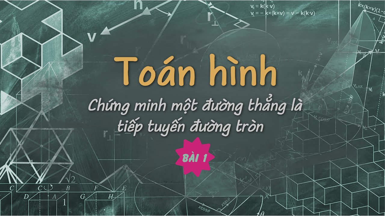 TOÁN HÌNH | Chứng minh một đường thẳng là tiếp tuyến của đường tròn | Phần 1