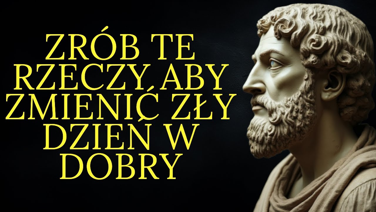 12 rzeczy które musisz zrobić aby zmienić zły dzień w dobry dzień | Stoicyzm