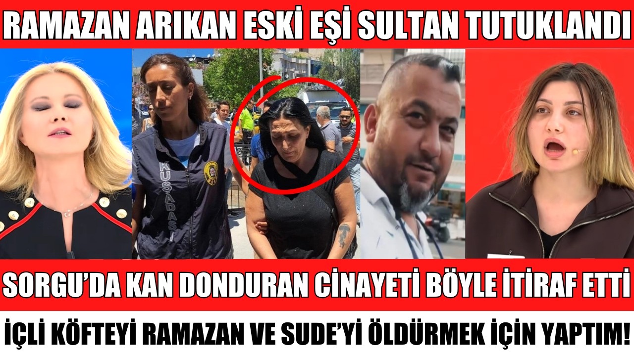 MÜGE ANLI RAMAZAN ARIKAN CİNAYETİNDE ESKİ EŞ SULTAN CİNAYETİ İTİRAF ETTİ KIZI SUDE HERŞEYİ BİLİYORMU