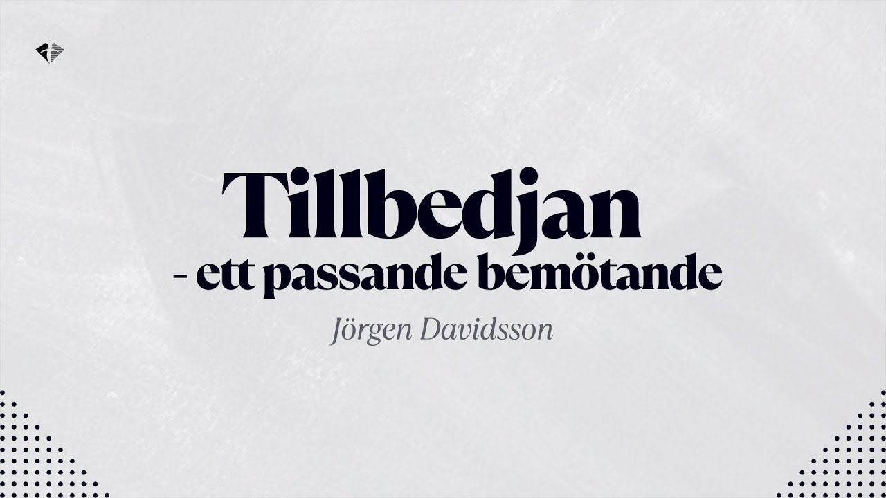 Tillbedjan - ett passande bemötande | Jörgen Davidsson