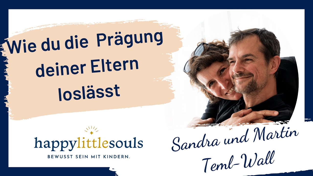 Der Weg zum eigenen Selbst - die Prägungen deiner Eltern überwinden - Sandra und Martin Teml-Wall