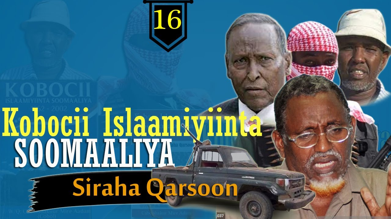 Part 16: Kulankii Burco Ee Itixaad Lagu Kala Diray | Heshiiskii Al Itixaad Iyo SSDF | Dagaal UNISOM
