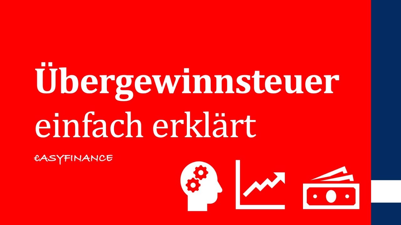 &Uuml;bergewinnsteuer | Was ist die &Uuml;bergewinnsteuer? | einfach erkl&auml;rt