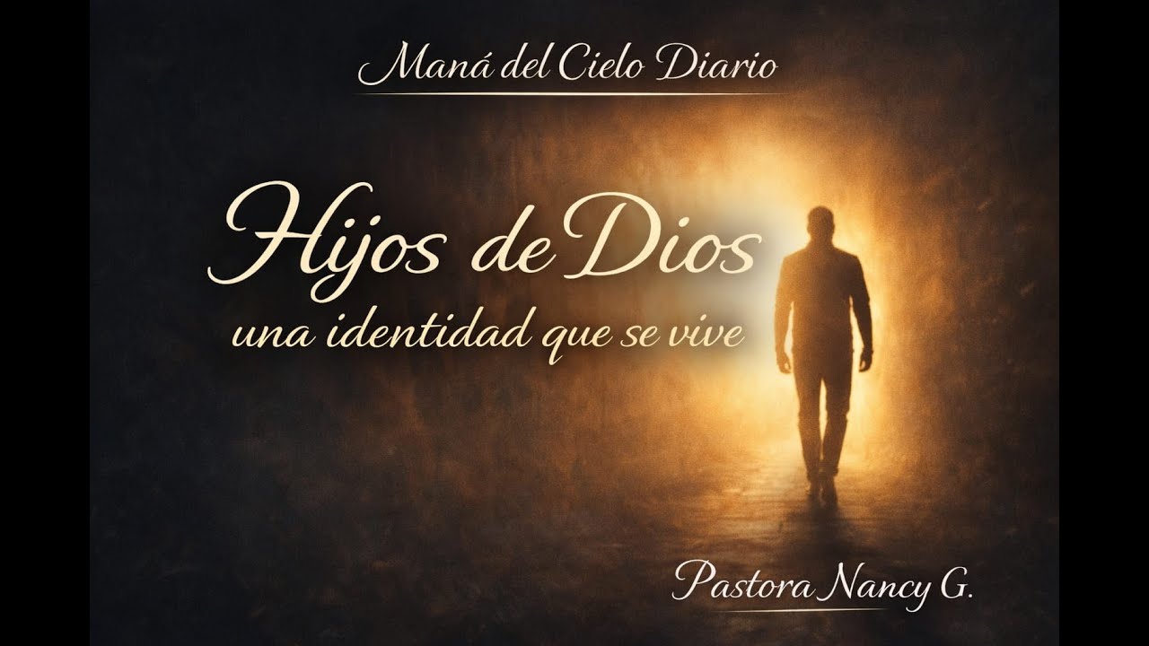 HIJOS DE DIOS: Una Identidad que se vive |1 Juan 3|Maná del Cielo Diario 🙋🏻‍♀️ Pastora Nancy G.