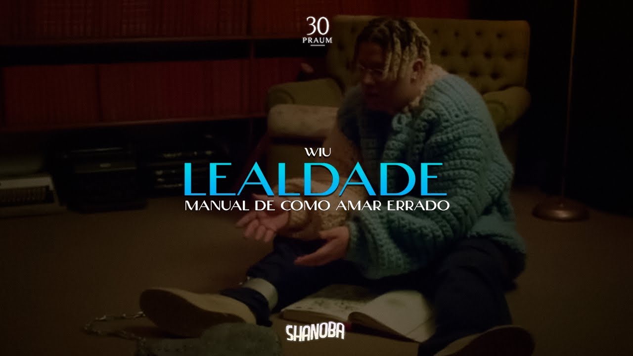 WIU - Lealdade (LETRA) | Shanoba