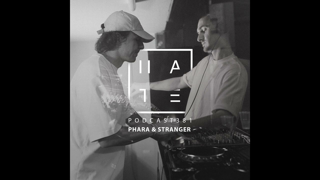 Phara & Stranger - HATE Podcast 381